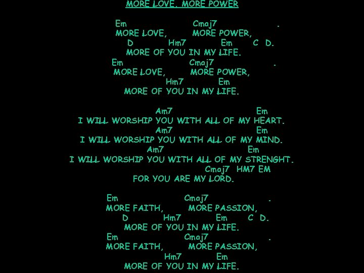 MORE LOVE, MORE POWER Em Cmaj 7. MORE LOVE, MORE POWER, D Hm 7