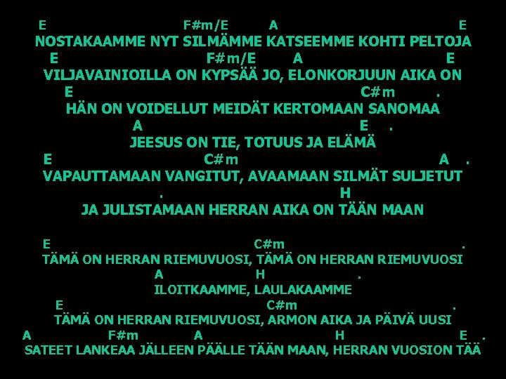 E F#m/E A E NOSTAKAAMME NYT SILMÄMME KATSEEMME KOHTI PELTOJA E F#m/E A E