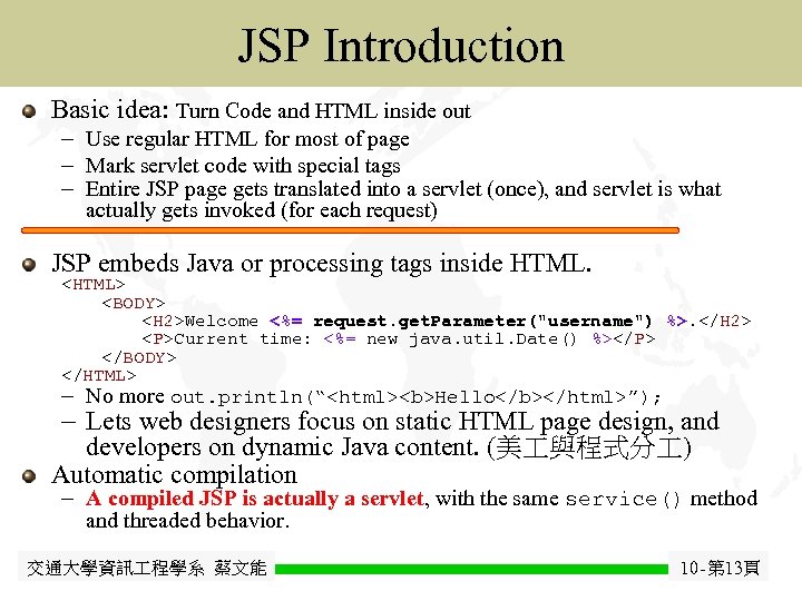 Java JSP Introduction Java. Bean Basic idea: Turn Code and HTML inside out -