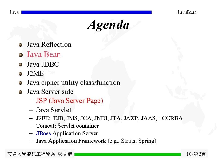 Java. Bean Agenda Java Reflection Java Bean Java JDBC J 2 ME Java cipher