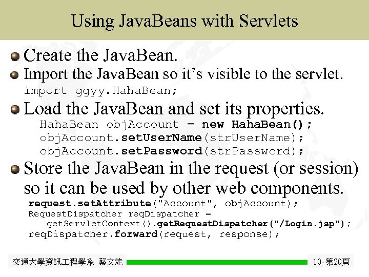 Java Using Java. Beans with Servlets Java. Bean Create the Java. Bean. Import the