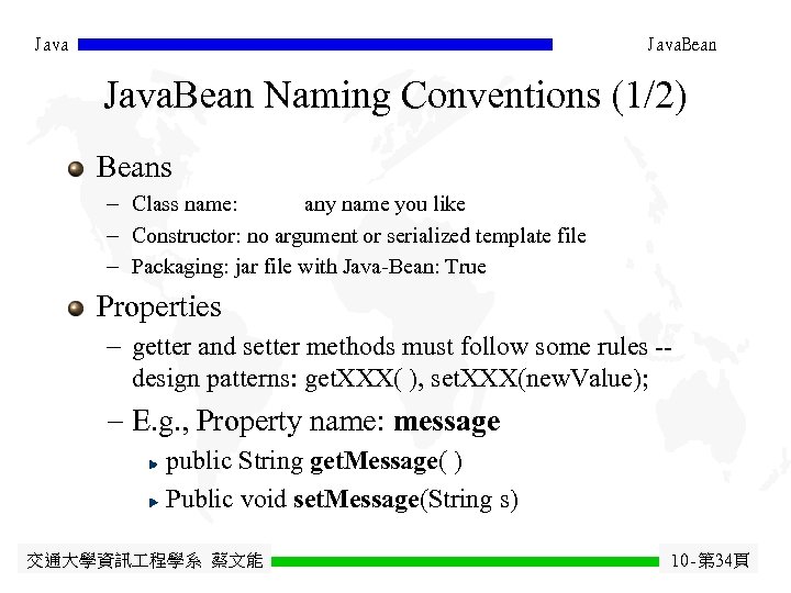 Java. Bean Naming Conventions (1/2) Beans - Class name: any name you like -