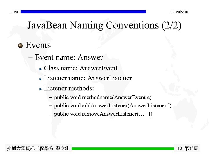 Java. Bean Naming Conventions (2/2) Events - Event name: Answer Class name: Answer. Event