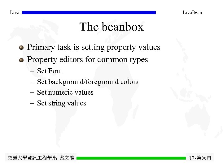 Java. Bean The beanbox Primary task is setting property values Property editors for common