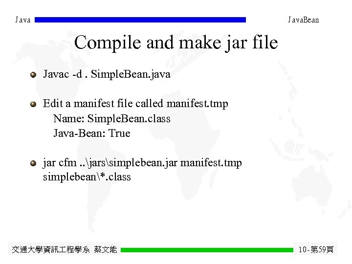 Java. Bean Compile and make jar file Javac -d. Simple. Bean. java Edit a