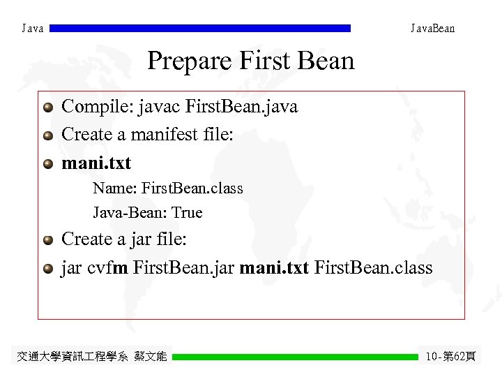 Java. Bean Prepare First Bean Compile: javac First. Bean. java Create a manifest file: