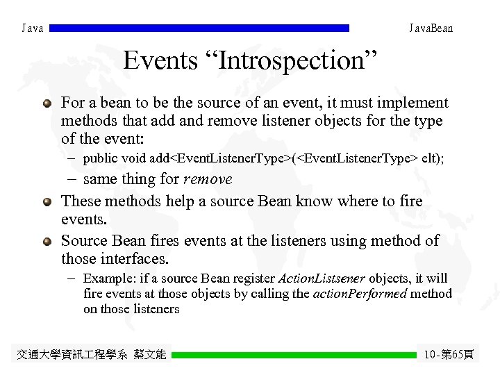 Java. Bean Events “Introspection” For a bean to be the source of an event,