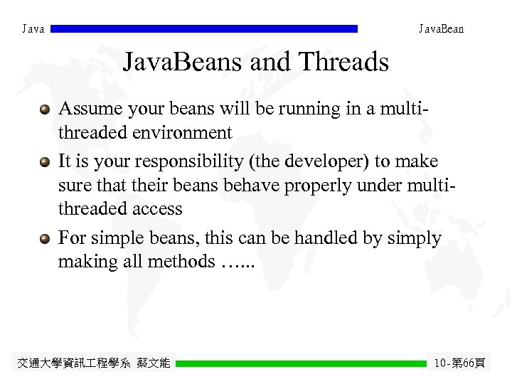 Java. Beans and Threads Assume your beans will be running in a multithreaded environment