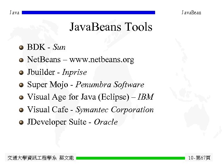 Java. Beans Tools BDK - Sun Net. Beans – www. netbeans. org Jbuilder -