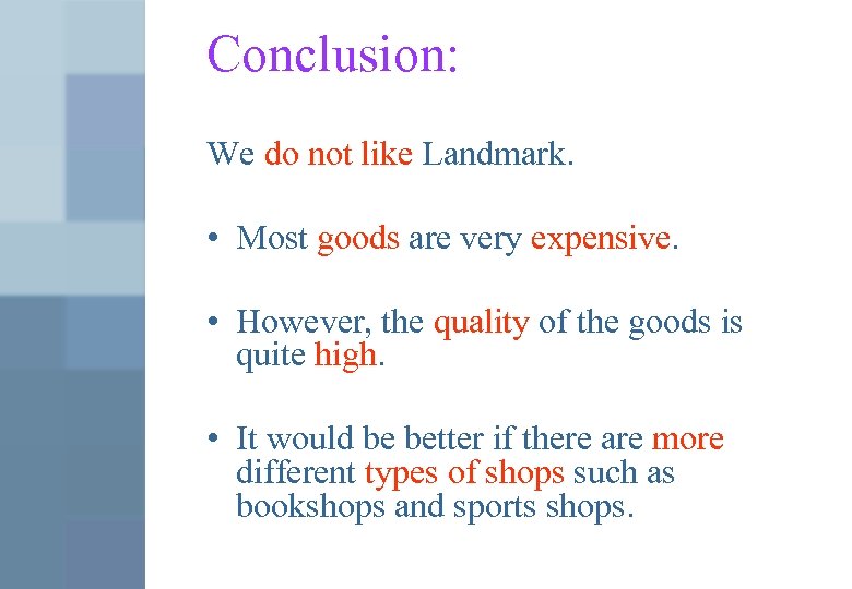 Conclusion: We do not like Landmark. • Most goods are very expensive. • However,