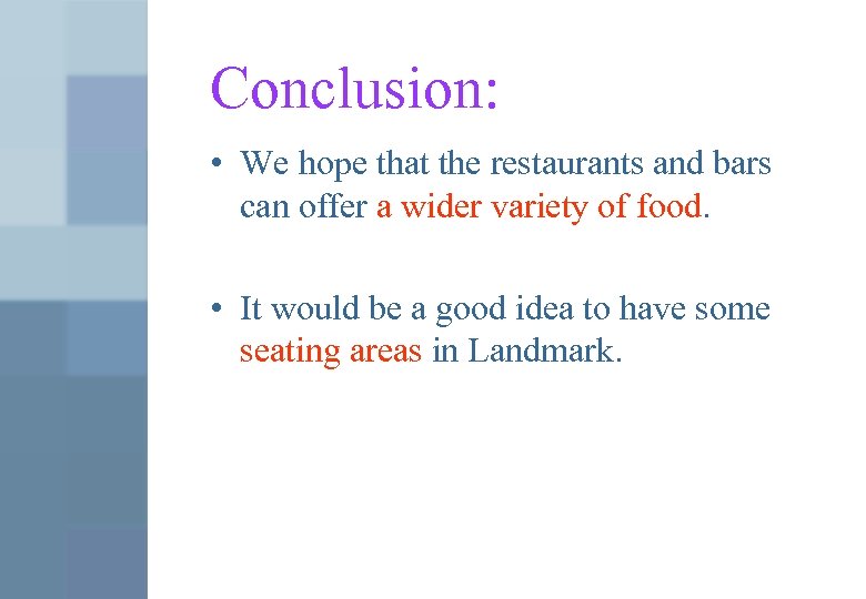 Conclusion: • We hope that the restaurants and bars can offer a wider variety