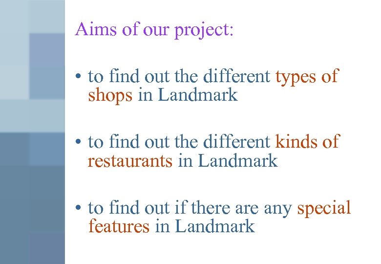 Aims of our project: • to find out the different types of shops in