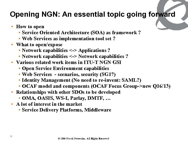 Opening NGN: An essential topic going forward • How to open • Service Oriented