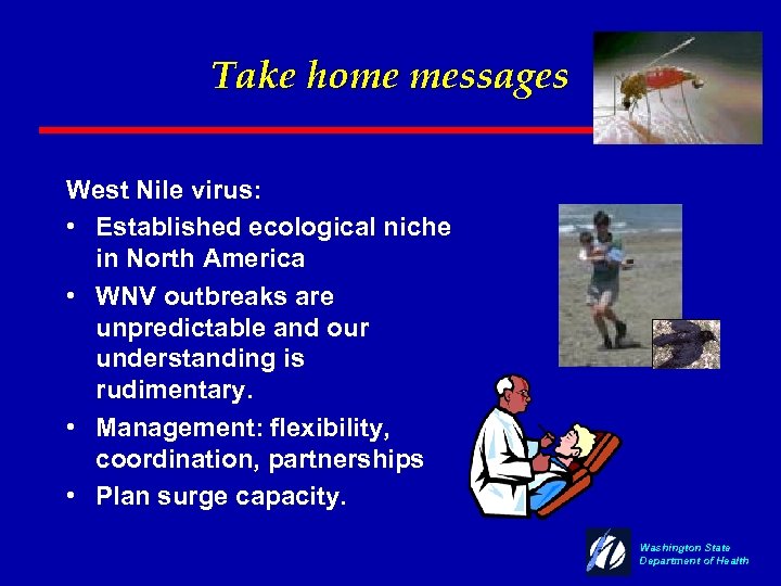 Take home messages West Nile virus: • Established ecological niche in North America •