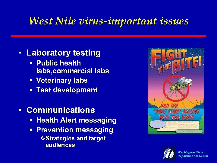 West Nile virus-important issues • Laboratory testing § Public health labs, commercial labs §