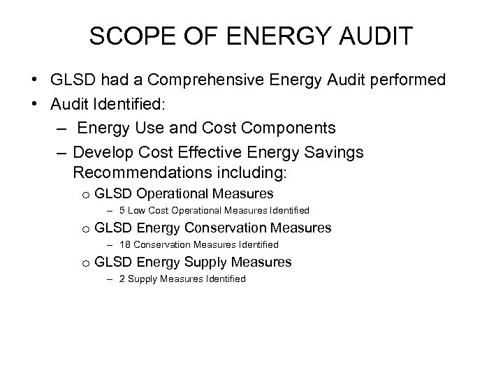 SCOPE OF ENERGY AUDIT • GLSD had a Comprehensive Energy Audit performed • Audit