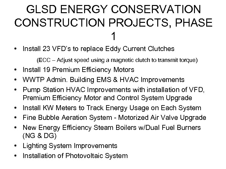 GLSD ENERGY CONSERVATION CONSTRUCTION PROJECTS, PHASE 1 • Install 23 VFD’s to replace Eddy