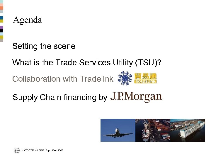 Agenda Setting the scene What is the Trade Services Utility (TSU)? Collaboration with Tradelink