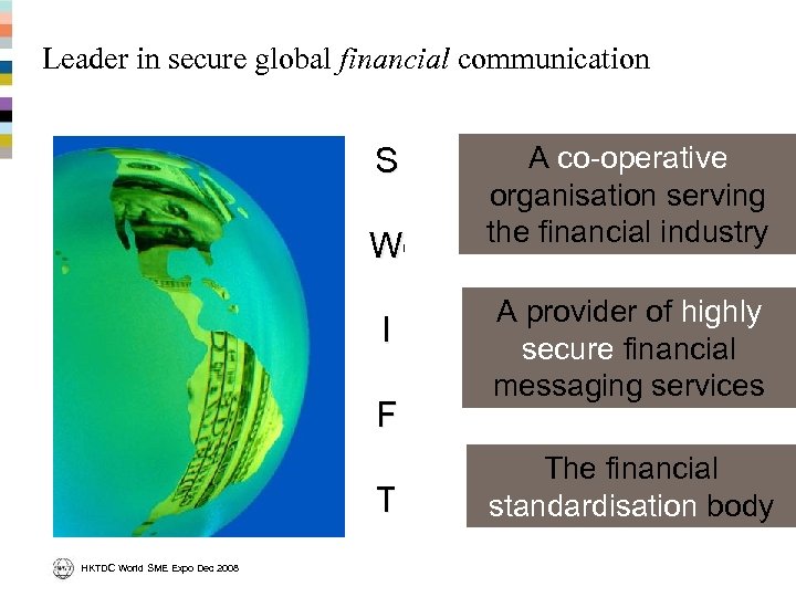 Leader in secure global financial communication A co-operative organisation serving the financial industry W