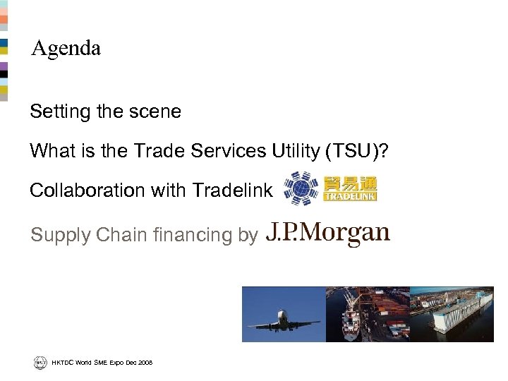Agenda Setting the scene What is the Trade Services Utility (TSU)? Collaboration with Tradelink