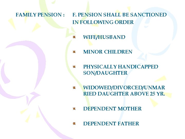 FAMILY PENSION : F. PENSION SHALL BE SANCTIONED IN FOLLOWING ORDER WIFE/HUSBAND MINOR CHILDREN