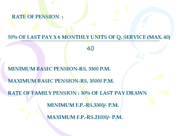 RATE OF PENSION : 50% OF LAST PAY X 6 MONTHLY UNITS OF Q.