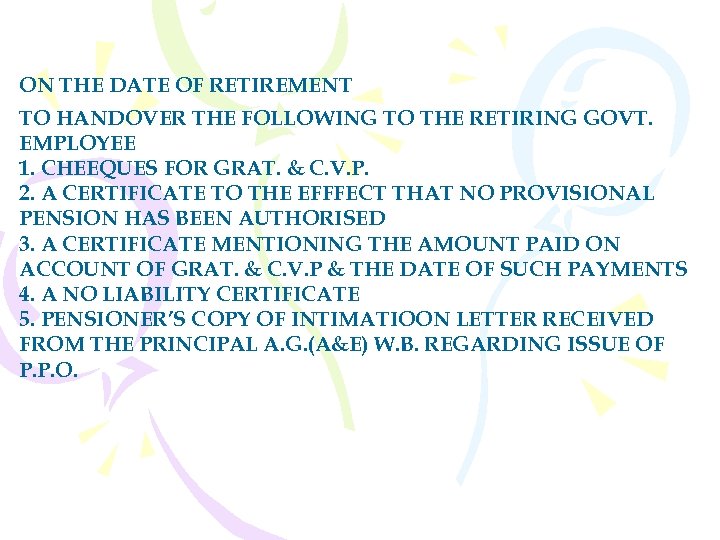 ON THE DATE OF RETIREMENT TO HANDOVER THE FOLLOWING TO THE RETIRING GOVT. EMPLOYEE