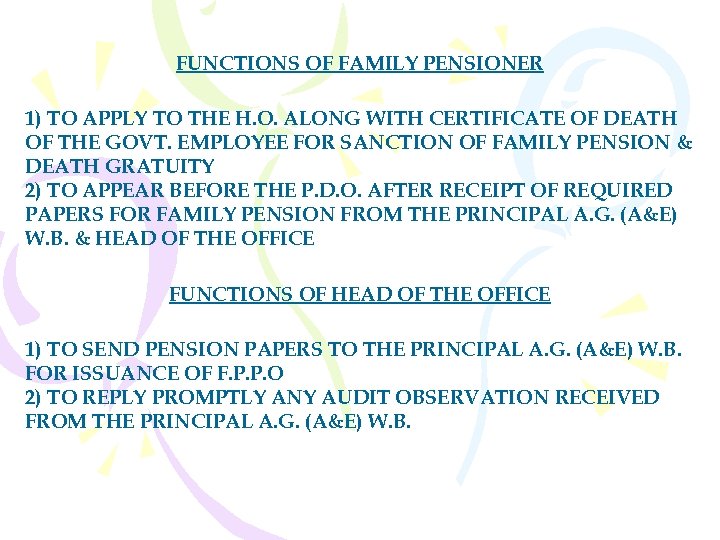 FUNCTIONS OF FAMILY PENSIONER 1) TO APPLY TO THE H. O. ALONG WITH CERTIFICATE