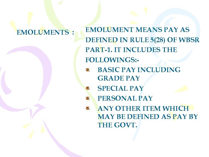 EMOLUMENTS : EMOLUMENT MEANS PAY AS DEFINED IN RULE 5(28) OF WBSR PART-1. IT