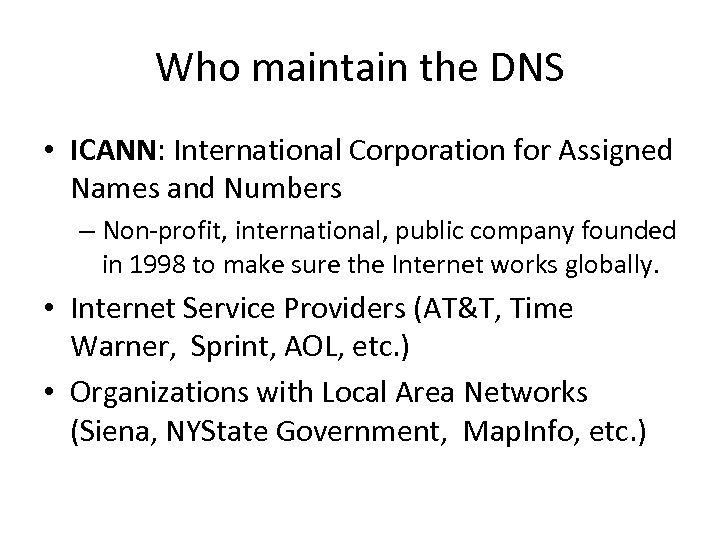 Who maintain the DNS • ICANN: International Corporation for Assigned Names and Numbers –