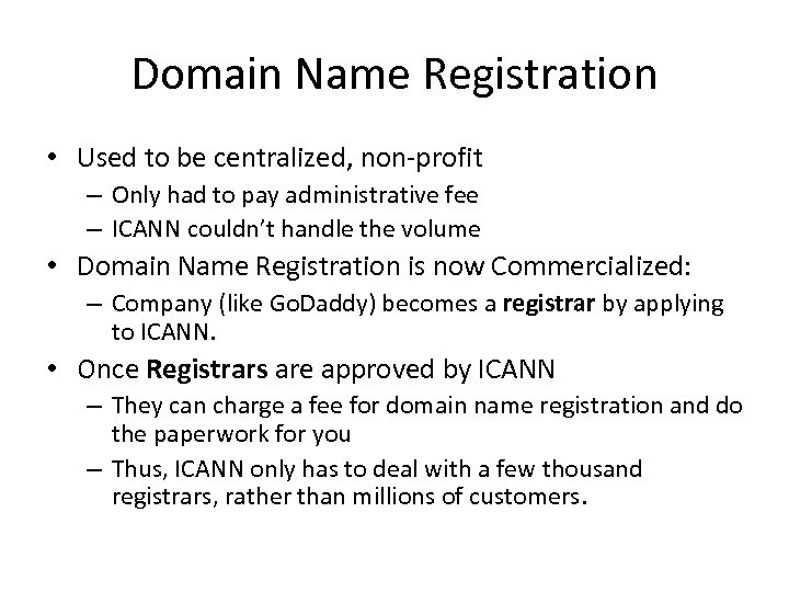 Domain Name Registration • Used to be centralized, non-profit – Only had to pay