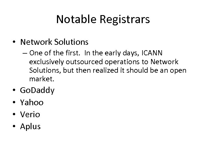 Notable Registrars • Network Solutions – One of the first. In the early days,