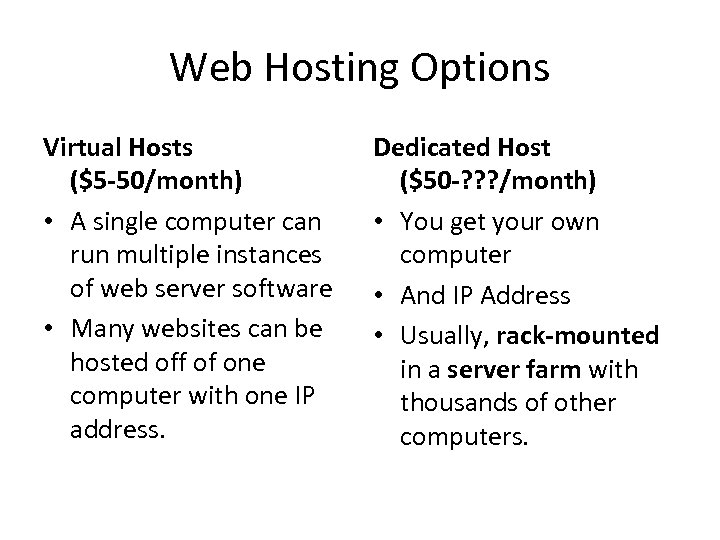 Web Hosting Options Virtual Hosts ($5 -50/month) • A single computer can run multiple