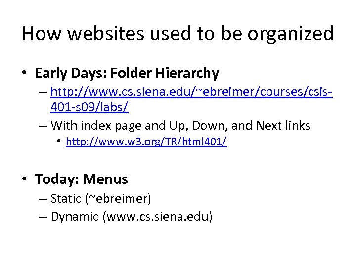 How websites used to be organized • Early Days: Folder Hierarchy – http: //www.