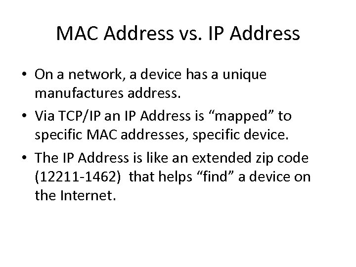 MAC Address vs. IP Address • On a network, a device has a unique