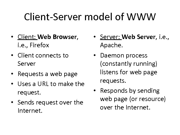 Client-Server model of WWW • Client: Web Browser, i. e. , Firefox • Client