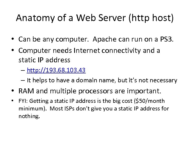 Anatomy of a Web Server (http host) • Can be any computer. Apache can