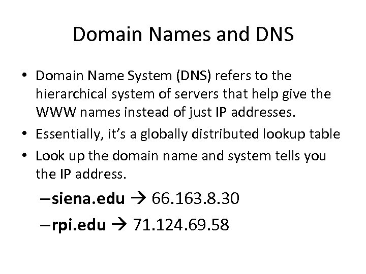 Domain Names and DNS • Domain Name System (DNS) refers to the hierarchical system