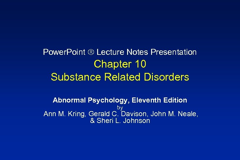 Power. Point Lecture Notes Presentation Chapter 10 Substance Related Disorders Abnormal Psychology, Eleventh Edition