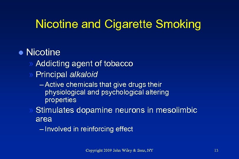 Nicotine and Cigarette Smoking l Nicotine » Addicting agent of tobacco » Principal alkaloid