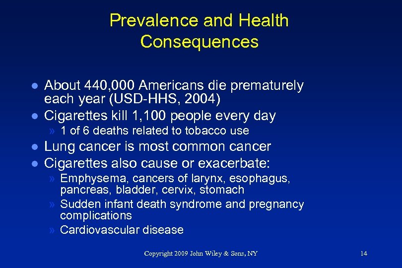 Prevalence and Health Consequences l l About 440, 000 Americans die prematurely each year