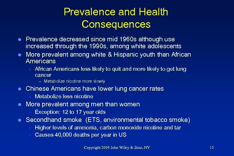 Prevalence and Health Consequences l l Prevalence decreased since mid 1960 s although use