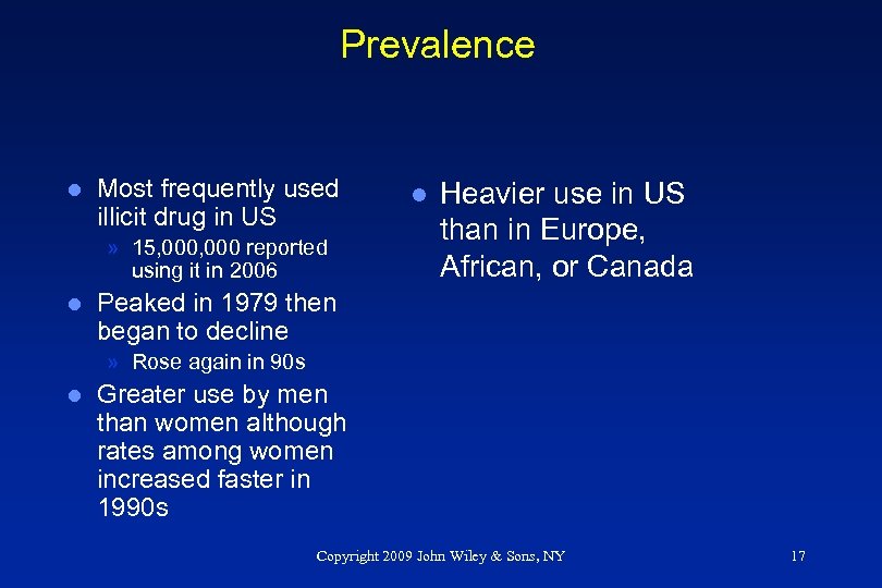 Prevalence l Most frequently used illicit drug in US » 15, 000 reported using