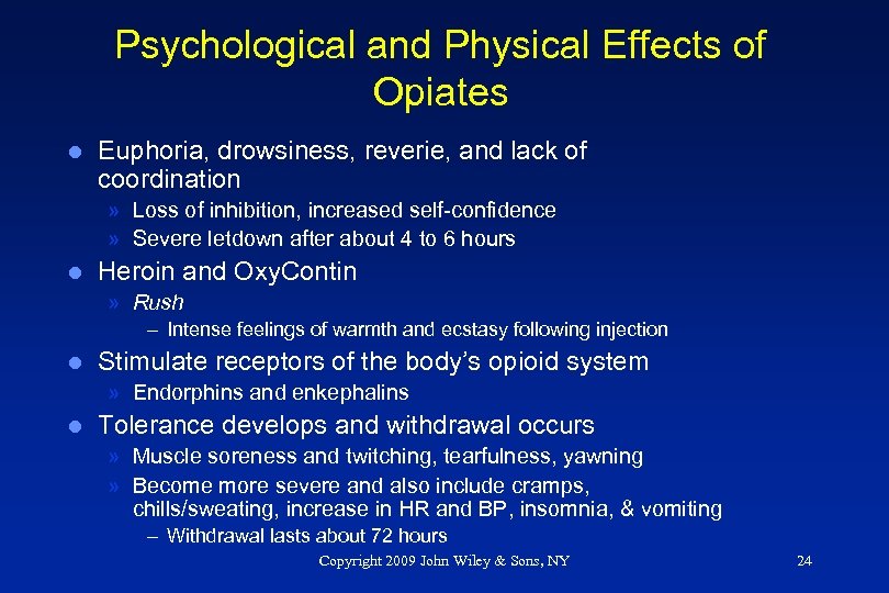 Psychological and Physical Effects of Opiates l Euphoria, drowsiness, reverie, and lack of coordination