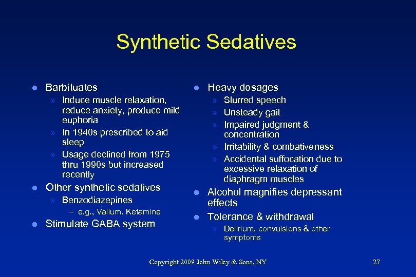 Synthetic Sedatives l Barbituates l » Induce muscle relaxation, reduce anxiety, produce mild euphoria