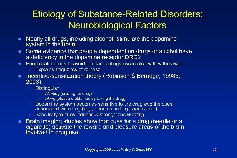 Etiology of Substance-Related Disorders: Neurobiological Factors l l Nearly all drugs, including alcohol, stimulate