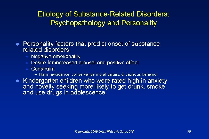 Etiology of Substance-Related Disorders: Psychopathology and Personality l Personality factors that predict onset of