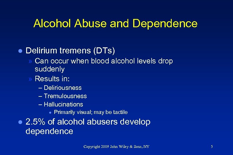 Alcohol Abuse and Dependence l Delirium tremens (DTs) » Can occur when blood alcohol