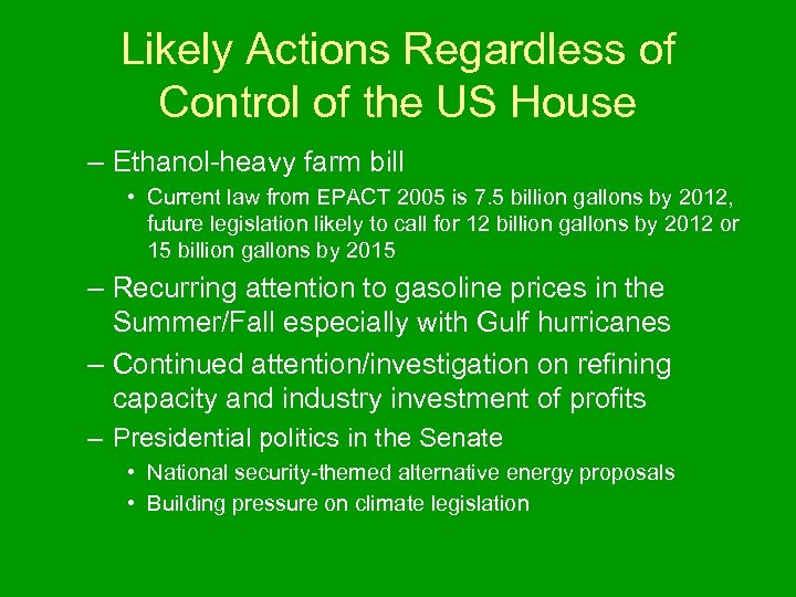 Likely Actions Regardless of Control of the US House – Ethanol-heavy farm bill •