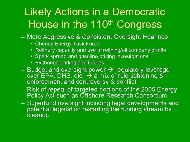 Likely Actions in a Democratic House in the 110 th Congress – More Aggressive